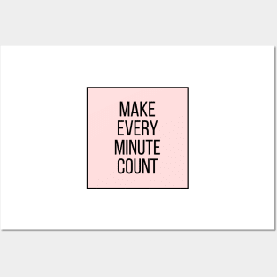 Make every minute count - Inspiring Life Quotes Posters and Art